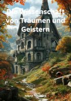 Die Wissenschaft von Träumen und Geistern