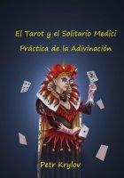 El Tarot y el Solitario Medici. Práctica de la Adivinación.
